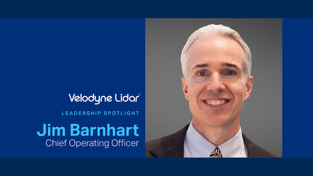 Velodyne Lidar Leadership Spotlight: Jim Barnhart, Chief Operating Officer for Velodyne