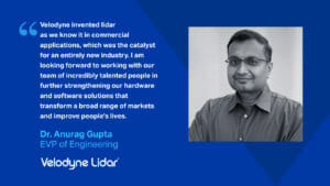 Dr Anurag Gupta, EVP Engineering for Velodyne Lidar