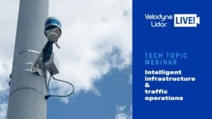 Tech Talk Webinar: intelligent infrastructure for traffic operations from Velodyne Lidar LIVE!